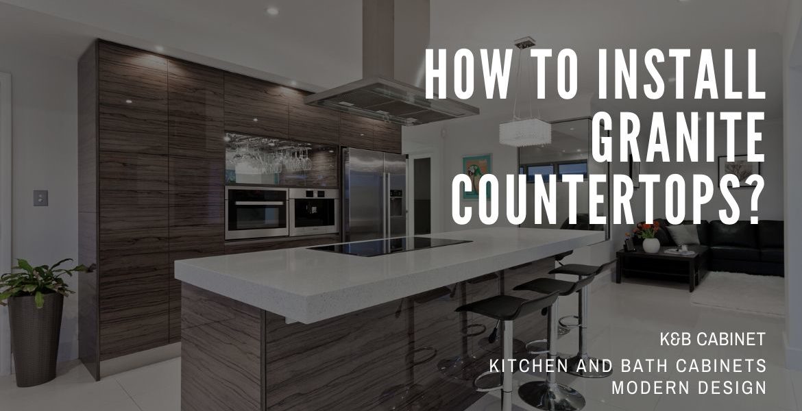 How To Install Granite Countertops?