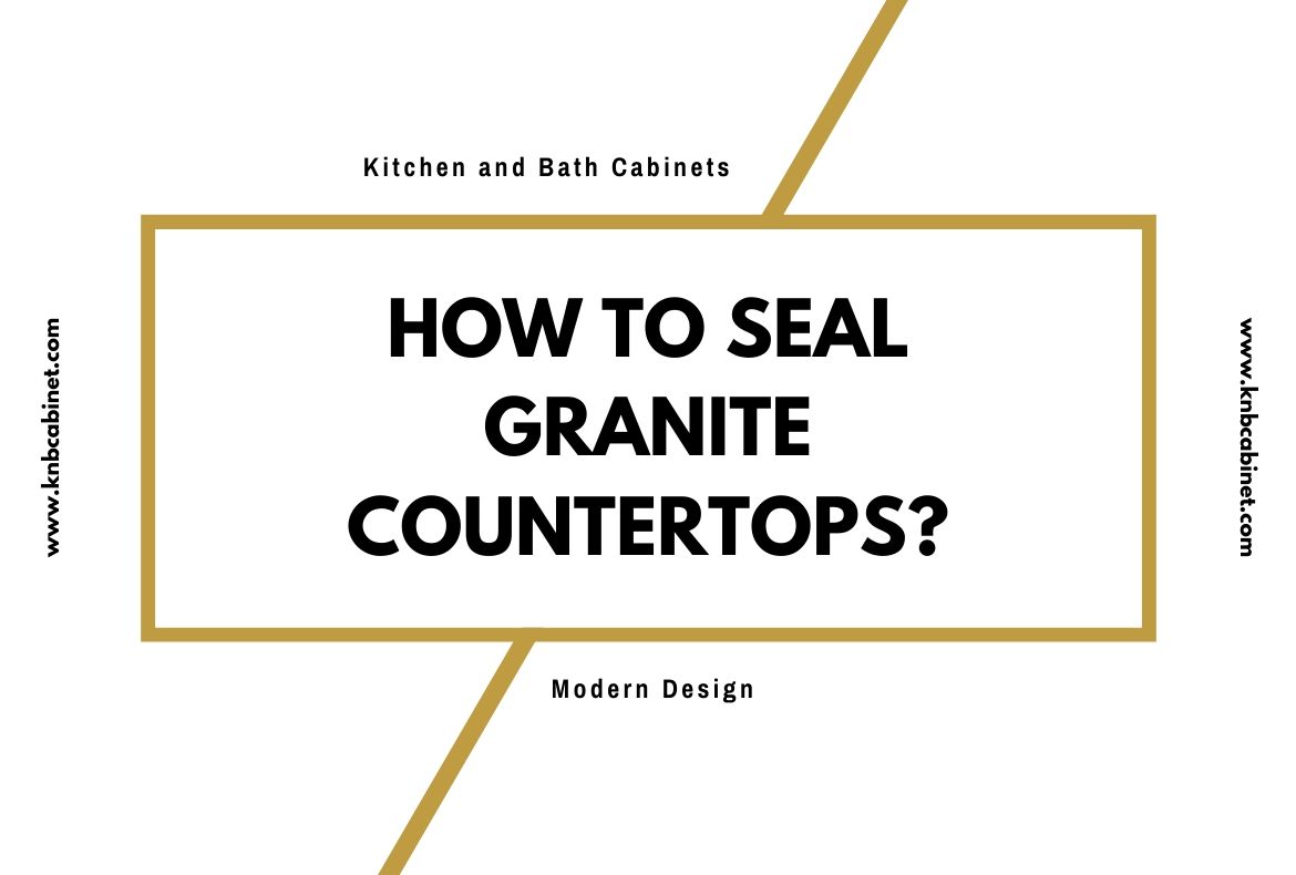 How to Seal Granite Countertops
