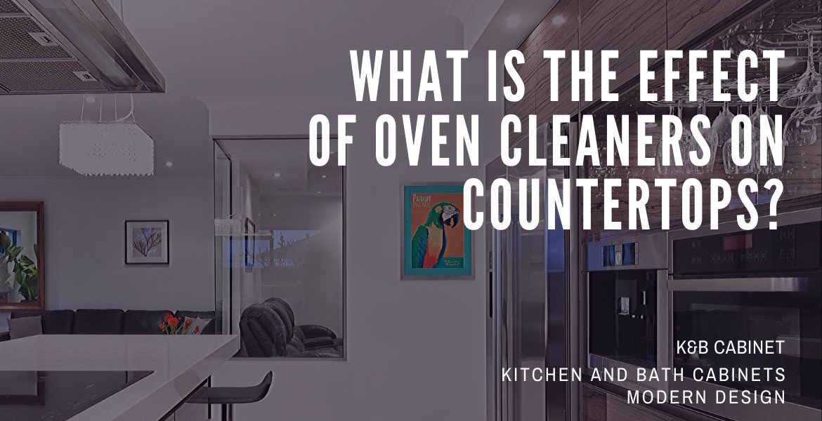 Oven Cleaners On Countertops, What Effect Does Oven Cleaner Have On Kitchen Countertops