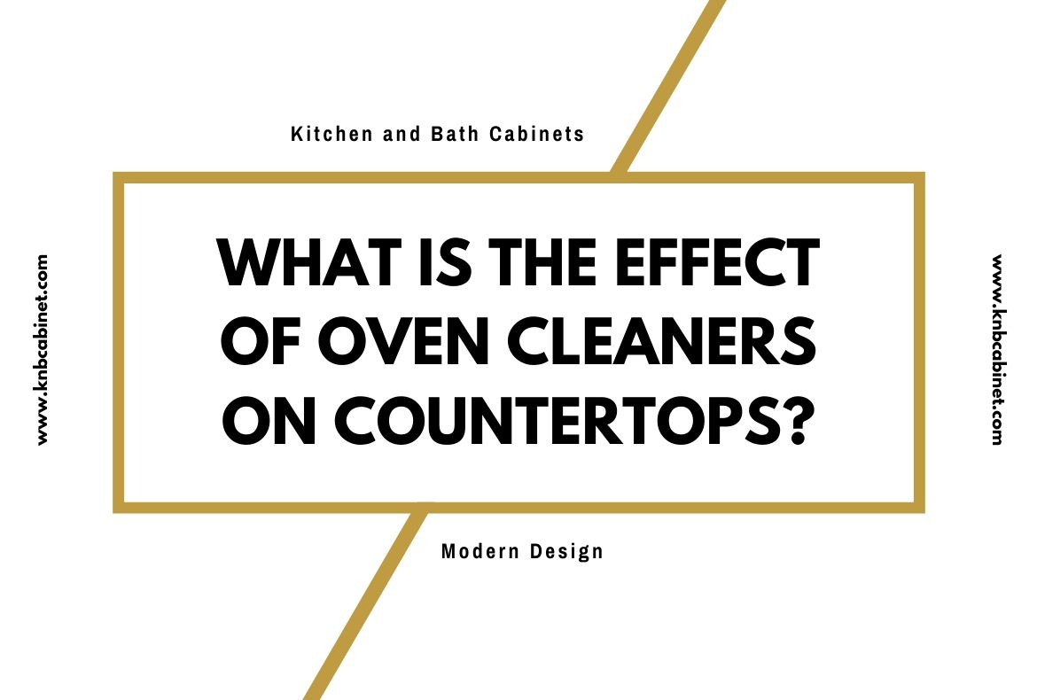 What is the effect of oven cleaners on countertops